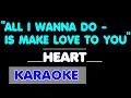 Download Lagu Heart - ALL I WANNA DO IS MAKE LOVE TO YOU. Karaoke.