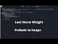Last Stone Weight Prelude to MaxHeap
