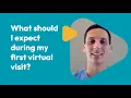 What should I expect during my first virtual visit
