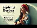 Download Lagu SEPIRING BERDUA (Ida Laila) Cover Reggae Version