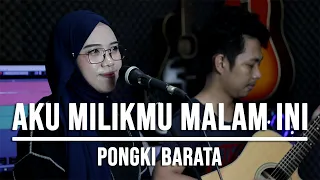 Download AKU MILIKMU MALAM INI - PONGKI BARATA (LIVE COVER INDAH YASTAMI) MP3