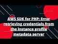 AWS SDK for PHP Error retrieving credentials from the instance profile metadata server