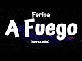 Farina  -  A Fuego (Letra/Lyrics)