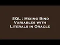 SQL Mixing Bind Variables with Literals in Oracle