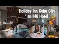 Holiday Inn Cebu City An IHG Hotel Hotel Tour Staycation Biyahe ni Dona