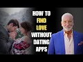 How To Find Love Without Dating Apps