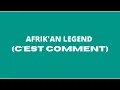 Lagu AFRIK'AN LEGEND, C'EST COMMENT (PAROLES LYRICS)