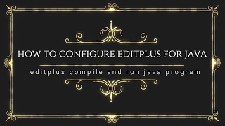 how to configure Editplus to compile run java program