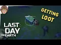 Last Day on Earth - GETTING LOOT
