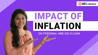 What impacts the interest rates of gold and personal loans? | Impact of inflation | IIFL Finance