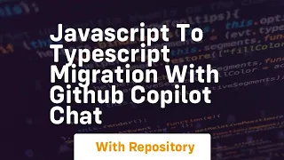 Javascript to typescript migration with github copilot chat