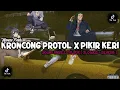 Lagu DJ KRONCONG PROTOL X PIKIR KERI ( Slowed \u0026 Reverb ) VIRALL TIK TOK