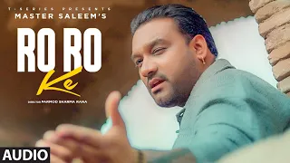 Ro Ro Ke Audio: Master Saleem | Ricky Khan | V Barot | New Punjabi Song 2022