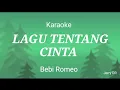 Download Lagu Karaoke. LAGU TENTANG CINTA. Bebi Romeo.