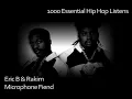 Eric B & Rakim - Microphone Fiend - #75 - 1000 Essential Hip Hop Listens