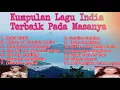Kumpulan Lagu India Terbaik || Pada Masanya era 90an