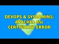 DevOps SysAdmins Apache2 SSL Certificate error 3 Solutions