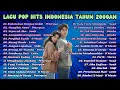 Lagu Pop Hits Indonesia Tahun 2000an 🎧 Nostalgia Musik Terbaik Sepanjang Masa