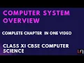 Computer System Overview One Shot Class 11 CBSE Computer Science