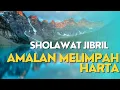 Download Lagu SHOLAWAT JIBRIL, AMALAN MELIMPAH HARTA