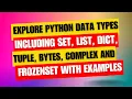 Data Types in Python Set List bytes dict complex tuple frozenset