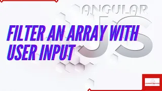 Angular JS Full course for Beginners Filter an Array with User input JavaScript Framework with HTML
