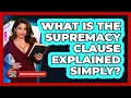 What Is The Supremacy Clause Explained Simply