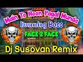 Download Lagu Main To Hoon Pagal Munda Dj Song | Humming Blaster | Face to Face Compitition Mix | Dj Susovan 2022