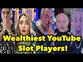 The Wealthiest YouTube Slot Players