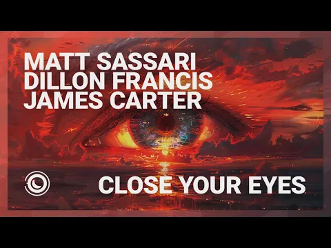 Download MP3 Matt Sassari, Dillon Francis & James Carter - Close Your Eyes (Extended Mix)