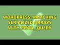 Wordpress Matching Serialized Arrays with meta - query 2 Solutions