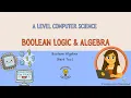 A Level Computer Science - Boolean Algebra Part 2
