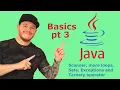 Introduction to Java basics pt3 Scanner Sets While Exceptions and Ternary operator