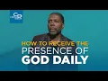 Lagu How to Receive the Presence of God Daily