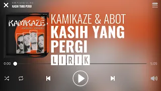 Download Kamikaze \u0026 Abot - Kasih Yang Pergi [Lirik] MP3