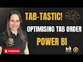 Tab-tastic Optimising Tab Order in Power BI