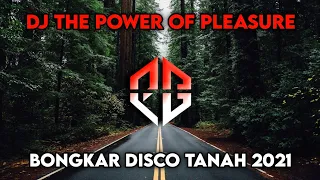 Download Dj The Power Of Pleasure Remix Bongkar Disco Tanah 2021 MP3