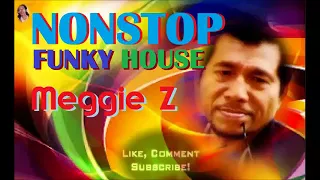 Download NONSTOP FUNKY HOUSE - Meggie Z.mp4 MP3