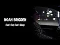 Noah Brigden - Can't Eat, Can't Sleep (Official Lyric Video)