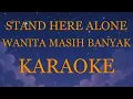 Stand Here Alone - Wanita Masih Banyak (Karaoke Version)
