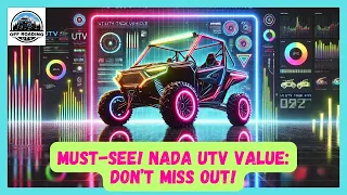 MUST-SEE NADA UTV VALUE - DON T MISS OUT NADA SIDE-BY-SIDE VALUE
