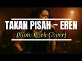 Lagu TAKKAN PISAH ~ EREN (Slow Rock Cover)