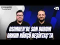 Download Lagu Osimhen transferinde son durum, Orkun Kökçü Beşiktaş'ta, Fenerbahçe'de Asensio harekatı