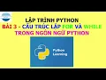 Bai 3 - Cau truc lap trong ngon ngu lap trinh Python VniTeach Channel