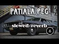 Patiala Peg Diljit Dosanjh Slowed Reverb