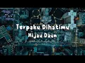 Download Lagu Hijau Daun - Terpaku Dihatimu (Lirik Video)