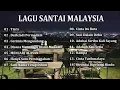 Download Lagu LAGU SANTAI MALAYSIA | KOMPILASI