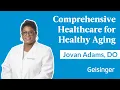 Geisinger 65 Forward s Care Model Gives Patients More Time and Personalized Care Dr Jovan Adams