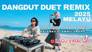 apakah wajahku tak cantik lagi sayang pacarku di ambil orang dangdut duet remix melayu 2025 