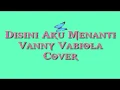 Di Sini Aku Menantimu - Vanny Vabiola